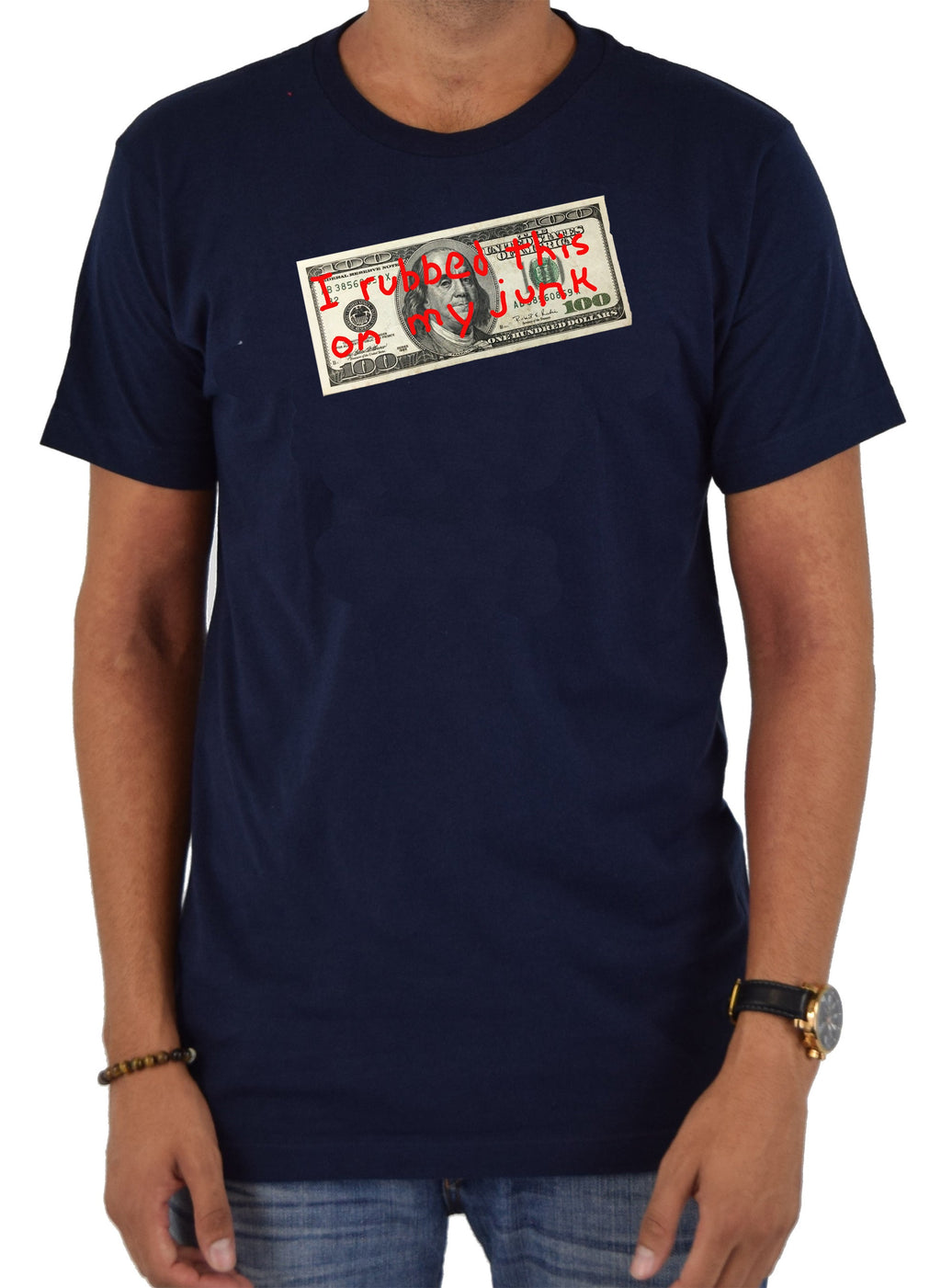$100 I Rubbed This on My Junk T-Shirt