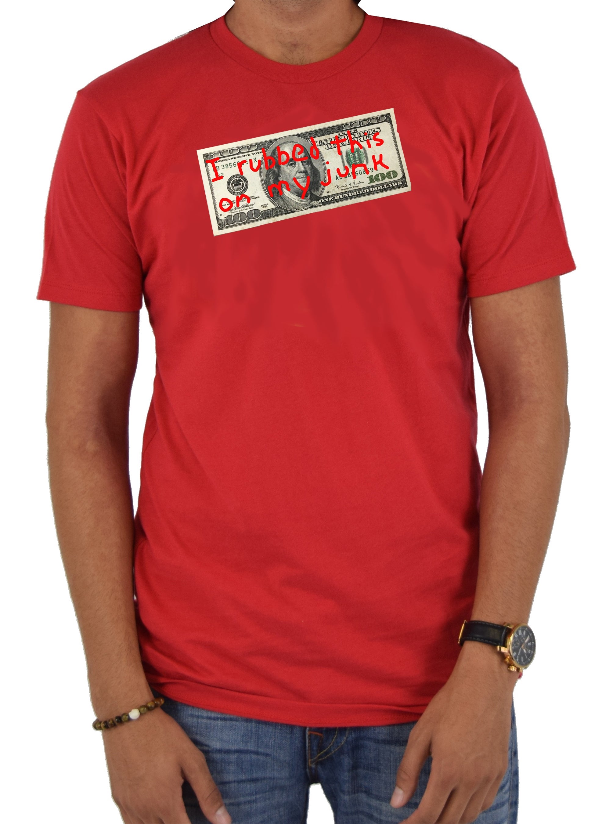 $100 I Rubbed This on My Junk T-Shirt