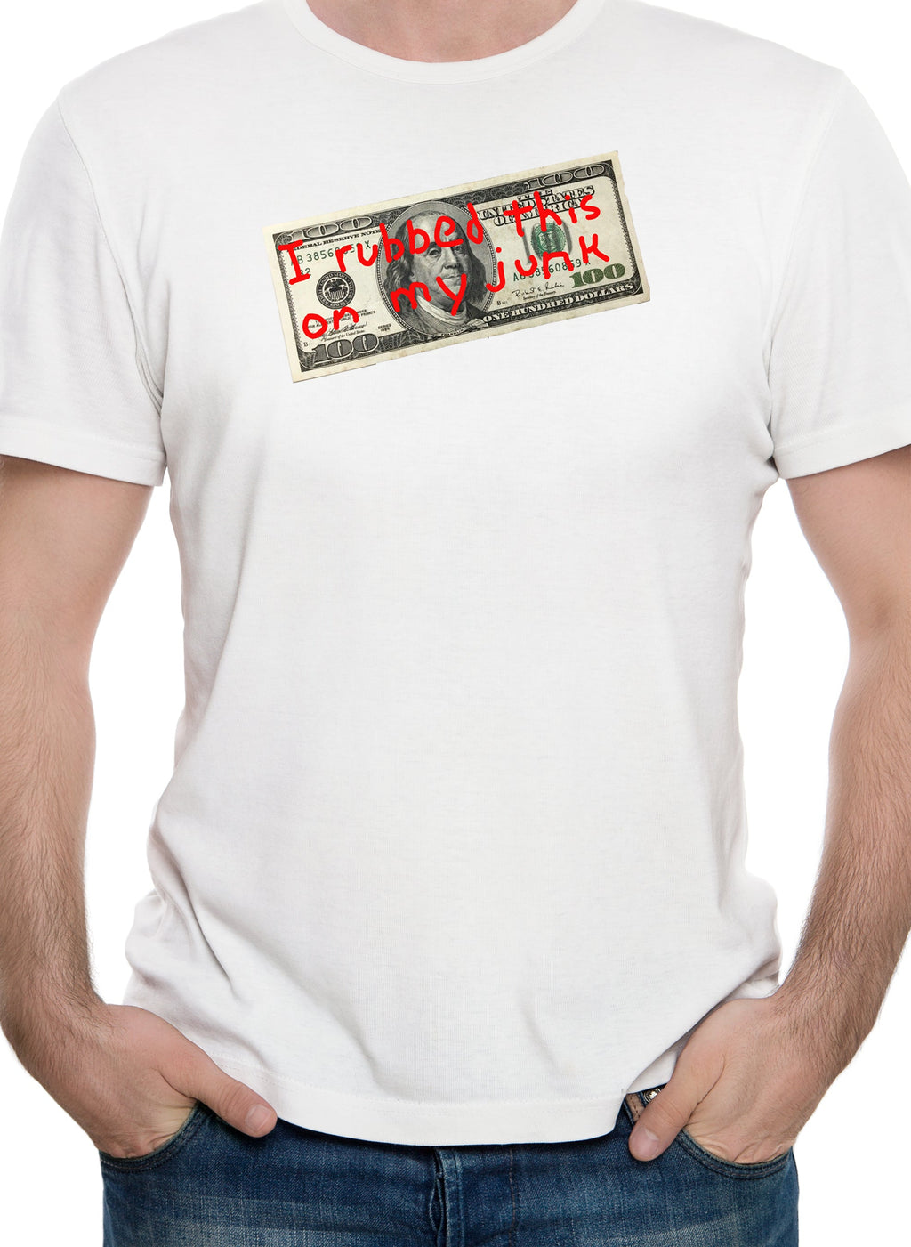$100 I Rubbed This on My Junk T-Shirt