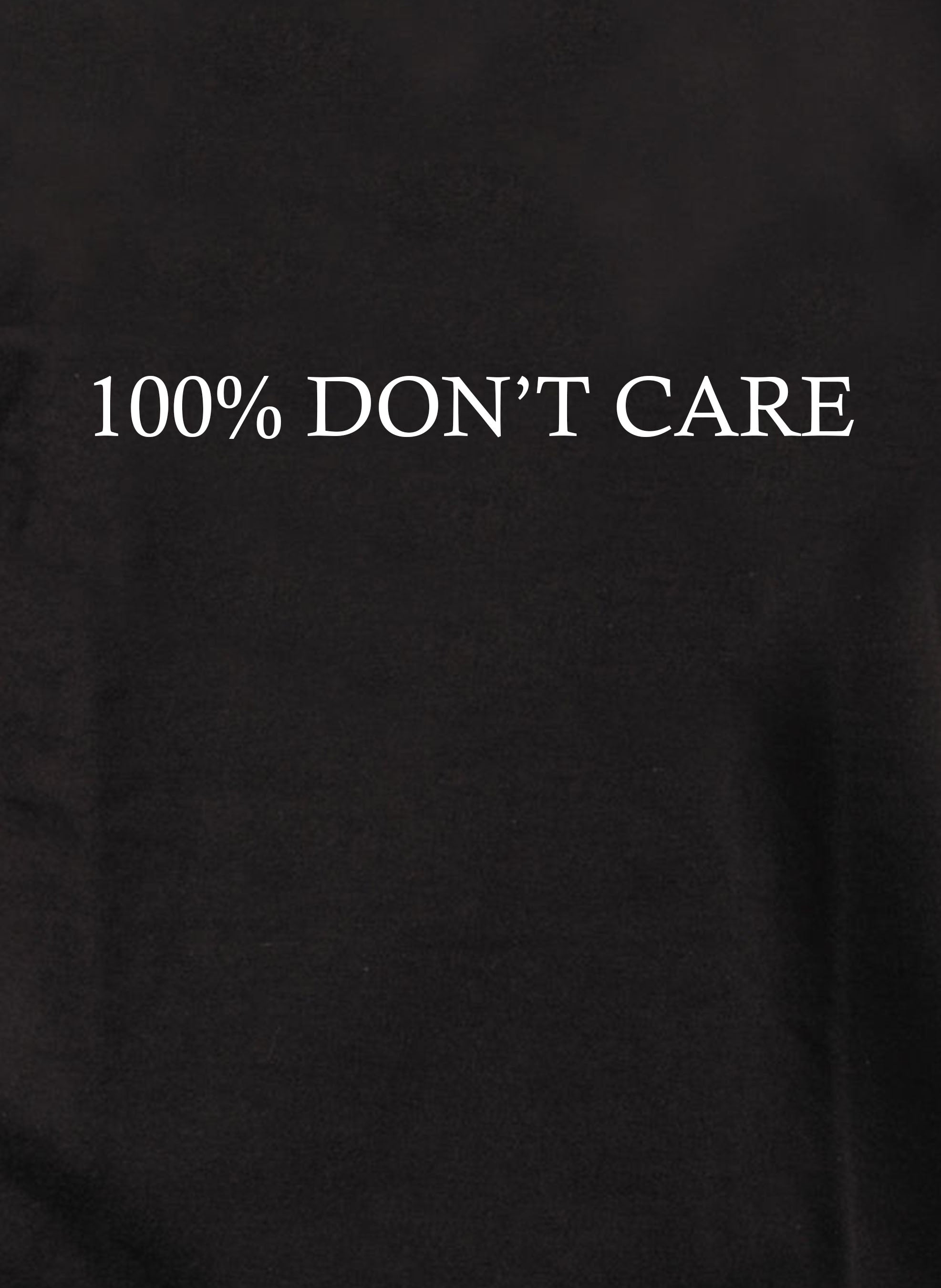 100% DON’T CARE T-Shirt