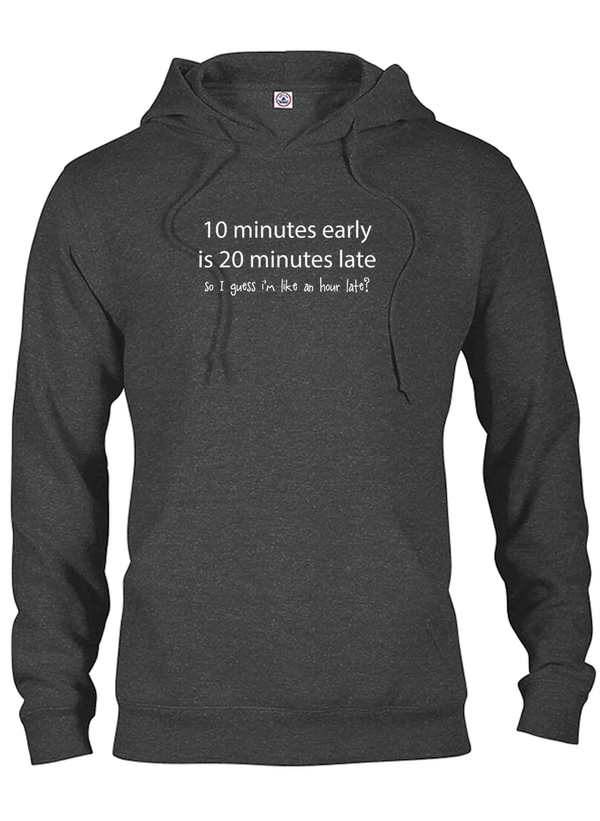 10 minutes early is 20 minutes late T-Shirt