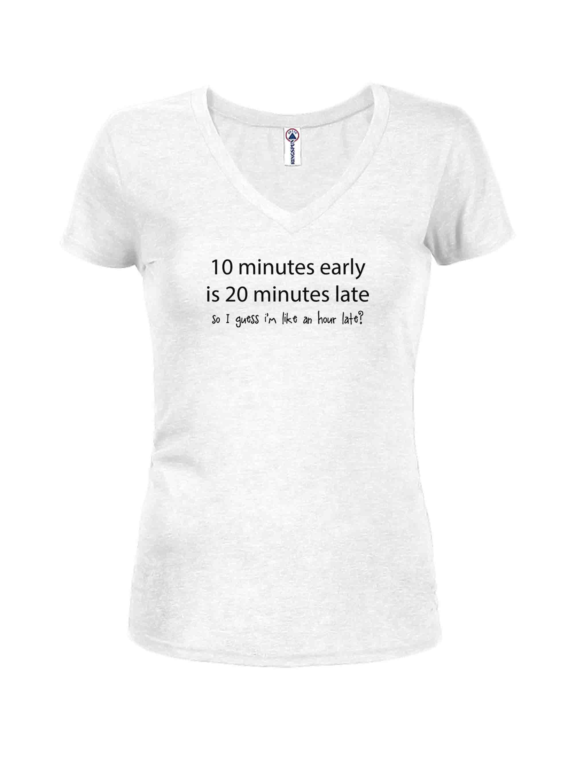 10 minutes early is 20 minutes late T-Shirt