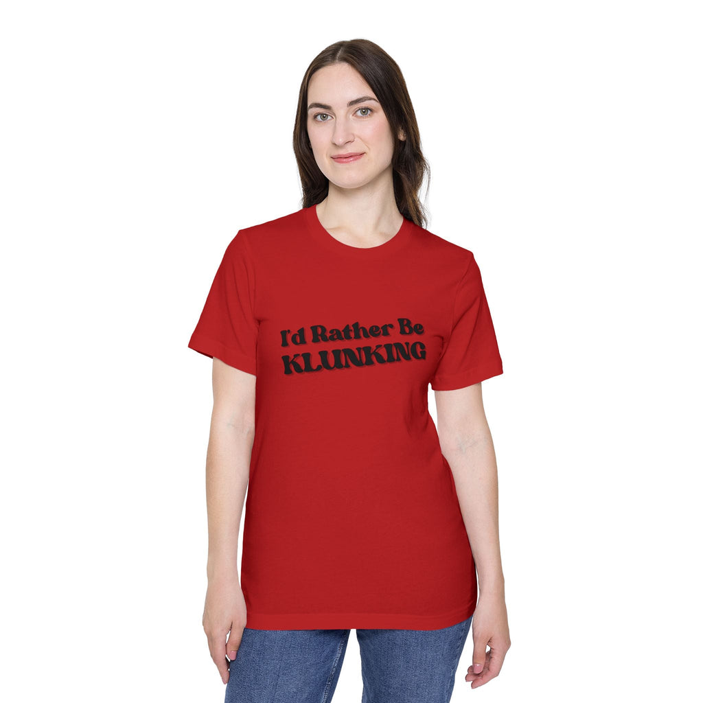 I'd Rather Be Klunking Tee, Gift for Adventurers, Casual Wear, Unique Statement Shirt, USA-Made Tee
