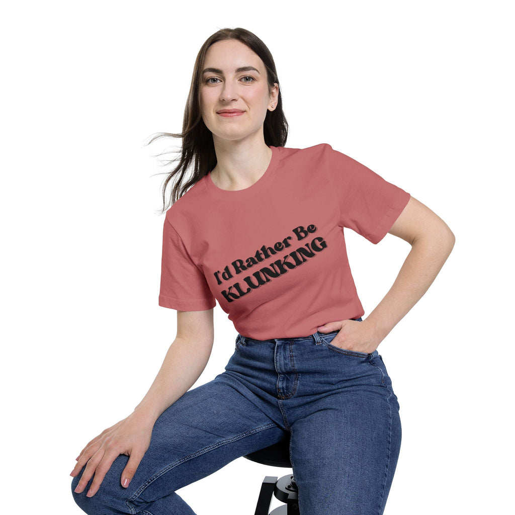 I'd Rather Be Klunking Tee, Gift for Adventurers, Casual Wear, Unique Statement Shirt, USA-Made Tee
