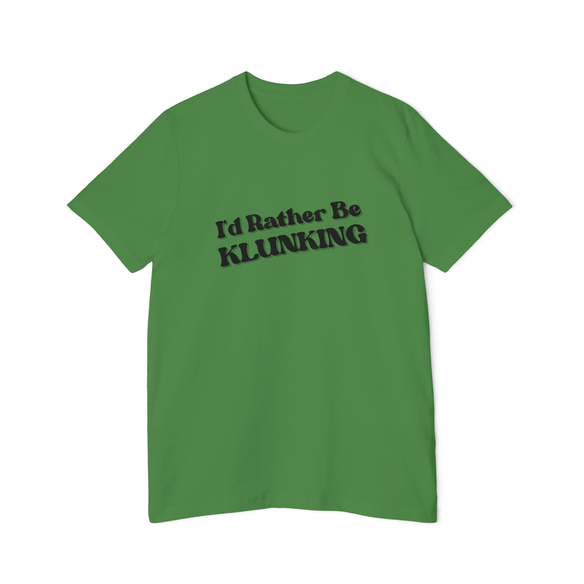 I'd Rather Be Klunking Tee, Gift for Adventurers, Casual Wear, Unique Statement Shirt, USA-Made Tee