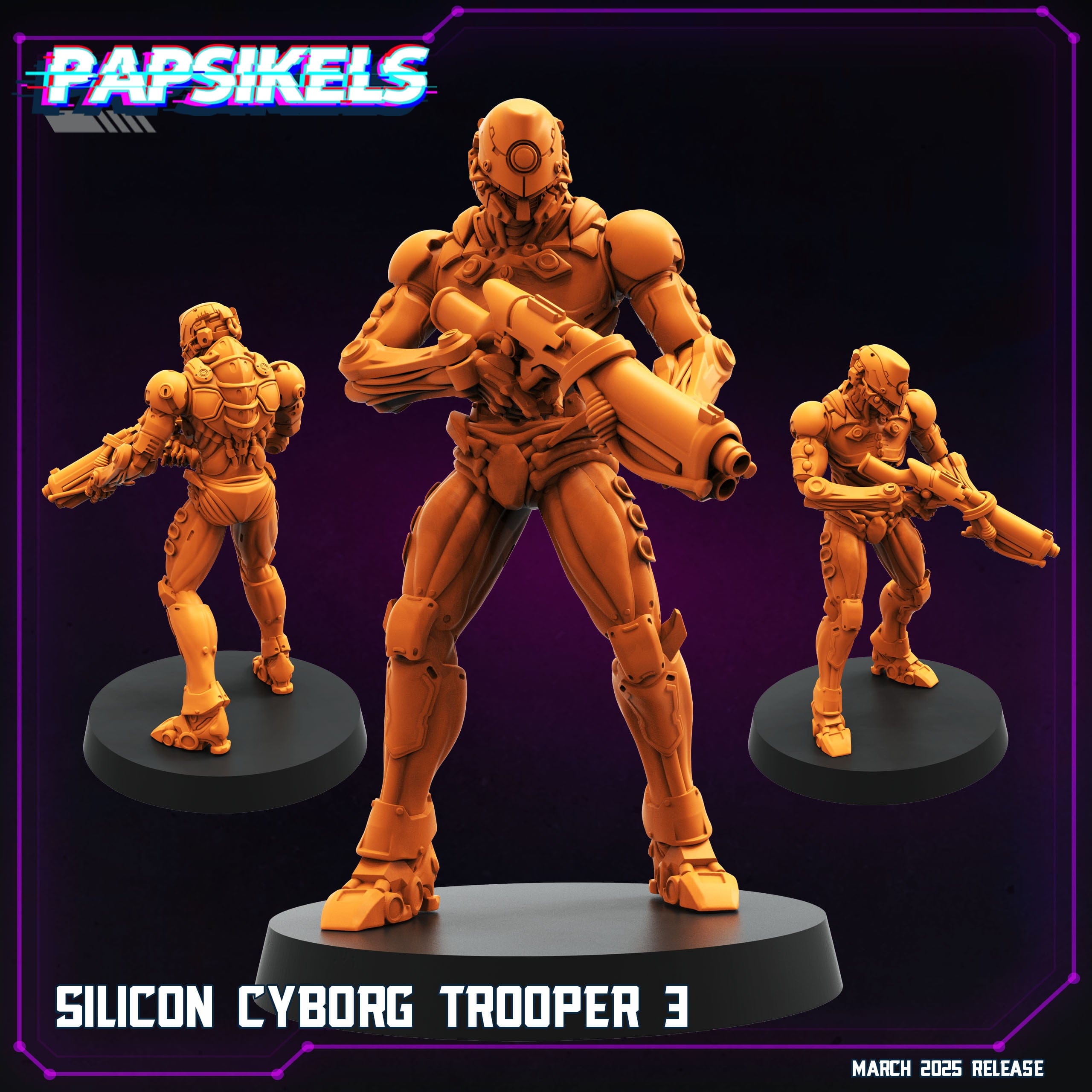 3D Printed Papsikels Silicon Cyborg Troopers MARCH 2025 CYBERPUNK 28mm 32mm