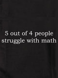 5 out of 4 people struggle with math Kids T-Shirt
