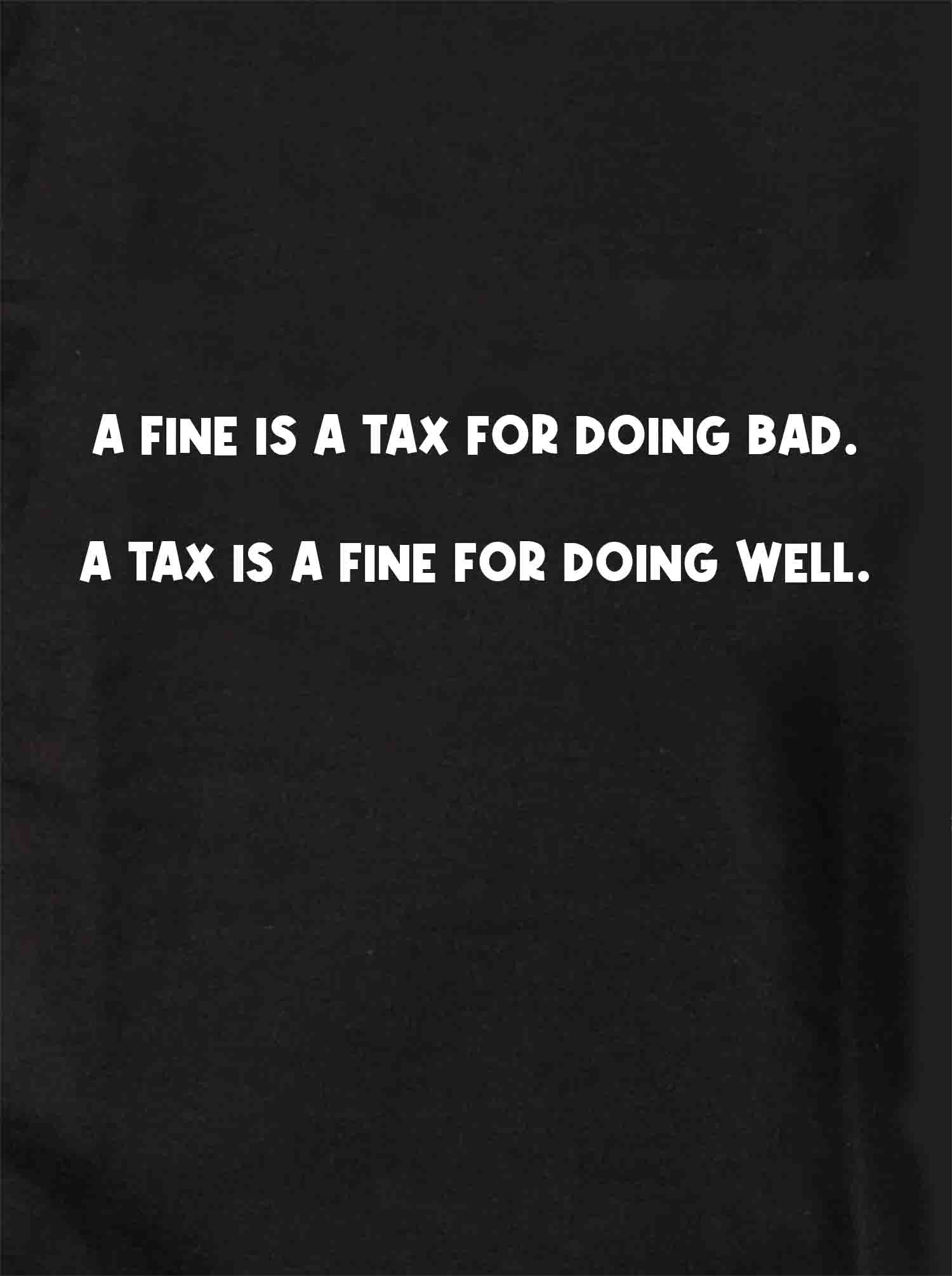 A Fine is a Tax for Doing Bad Kids T-Shirt