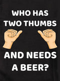 AND NEEDS A BEER? Kids T-Shirt