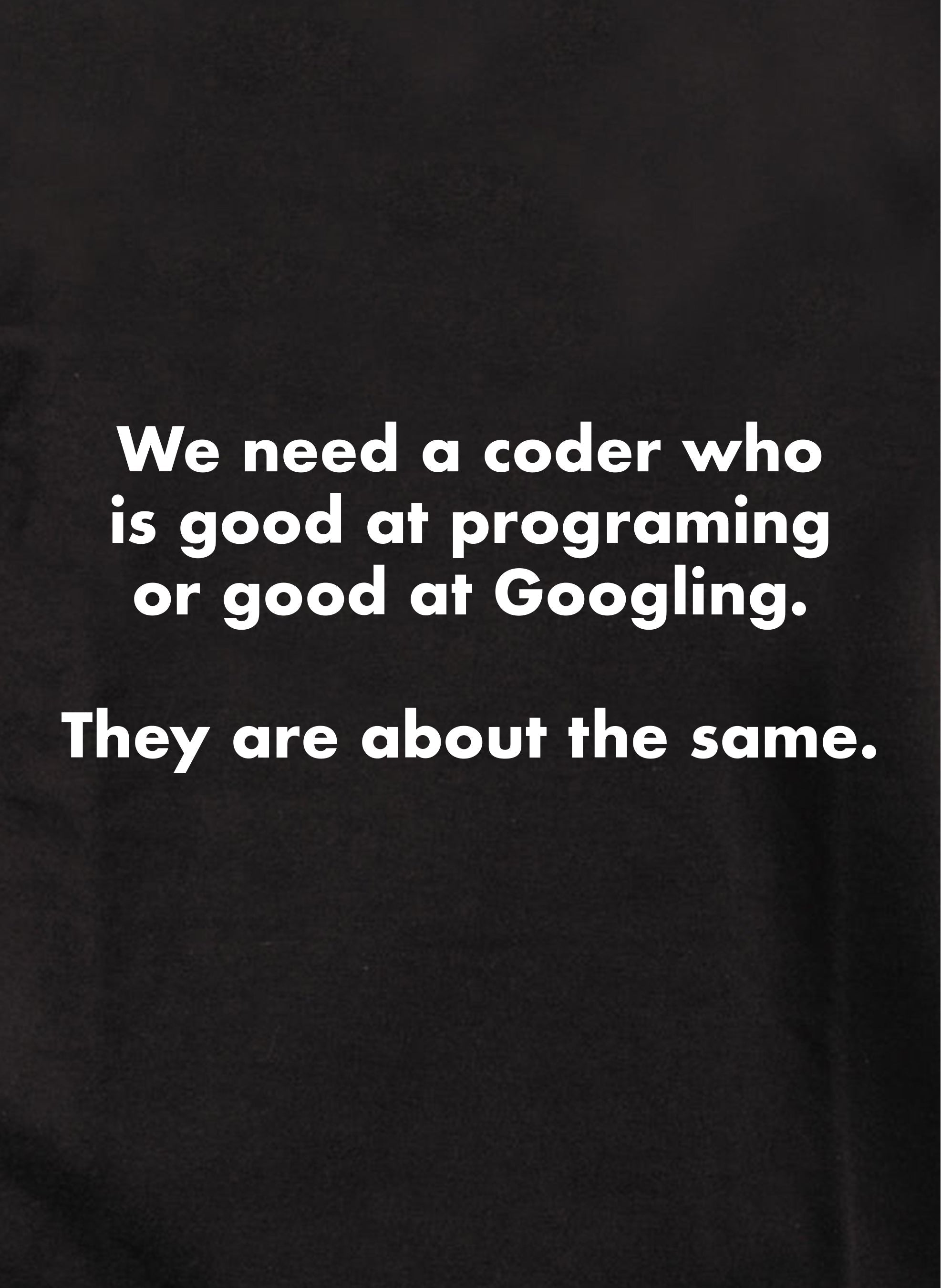 A coder good at programing or Googling Kids T-Shirt
