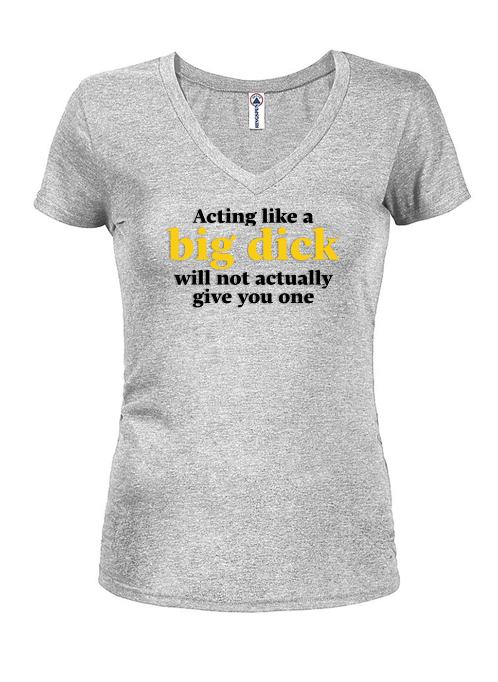 Acting like a big dick will not actually give you one T-Shirt