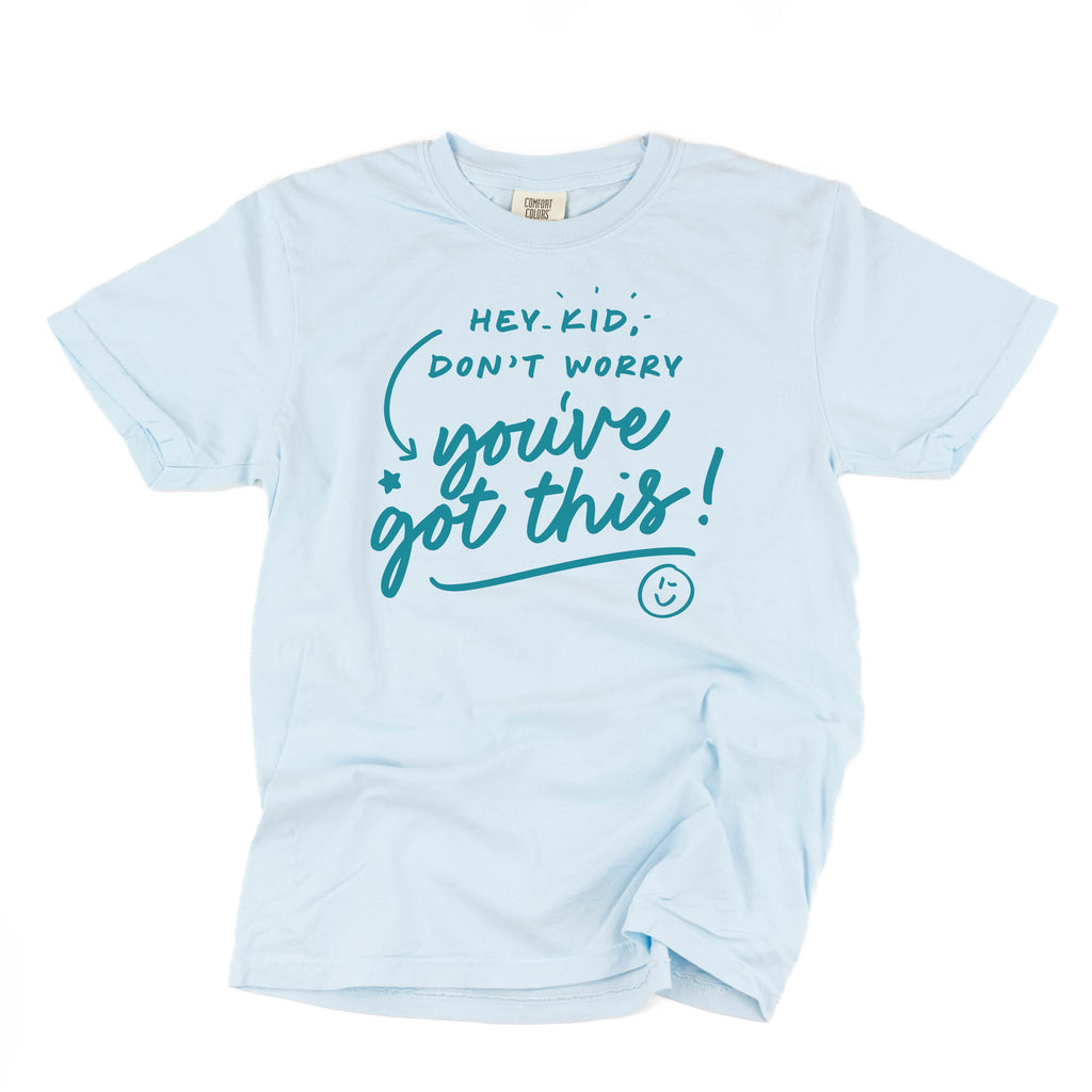 Hey Kid, Don't Worry You've Got This! - Tone On Tone - Comfort Colors Tee