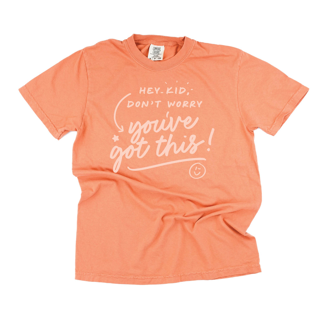 Hey Kid, Don't Worry You've Got This! - Tone On Tone - Comfort Colors Tee