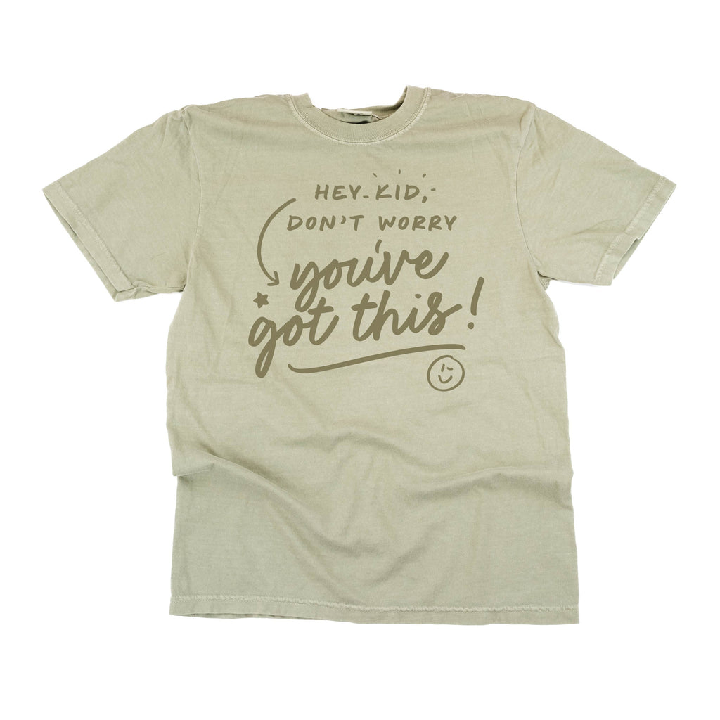 Hey Kid, Don't Worry You've Got This! - Tone On Tone - Comfort Colors Tee