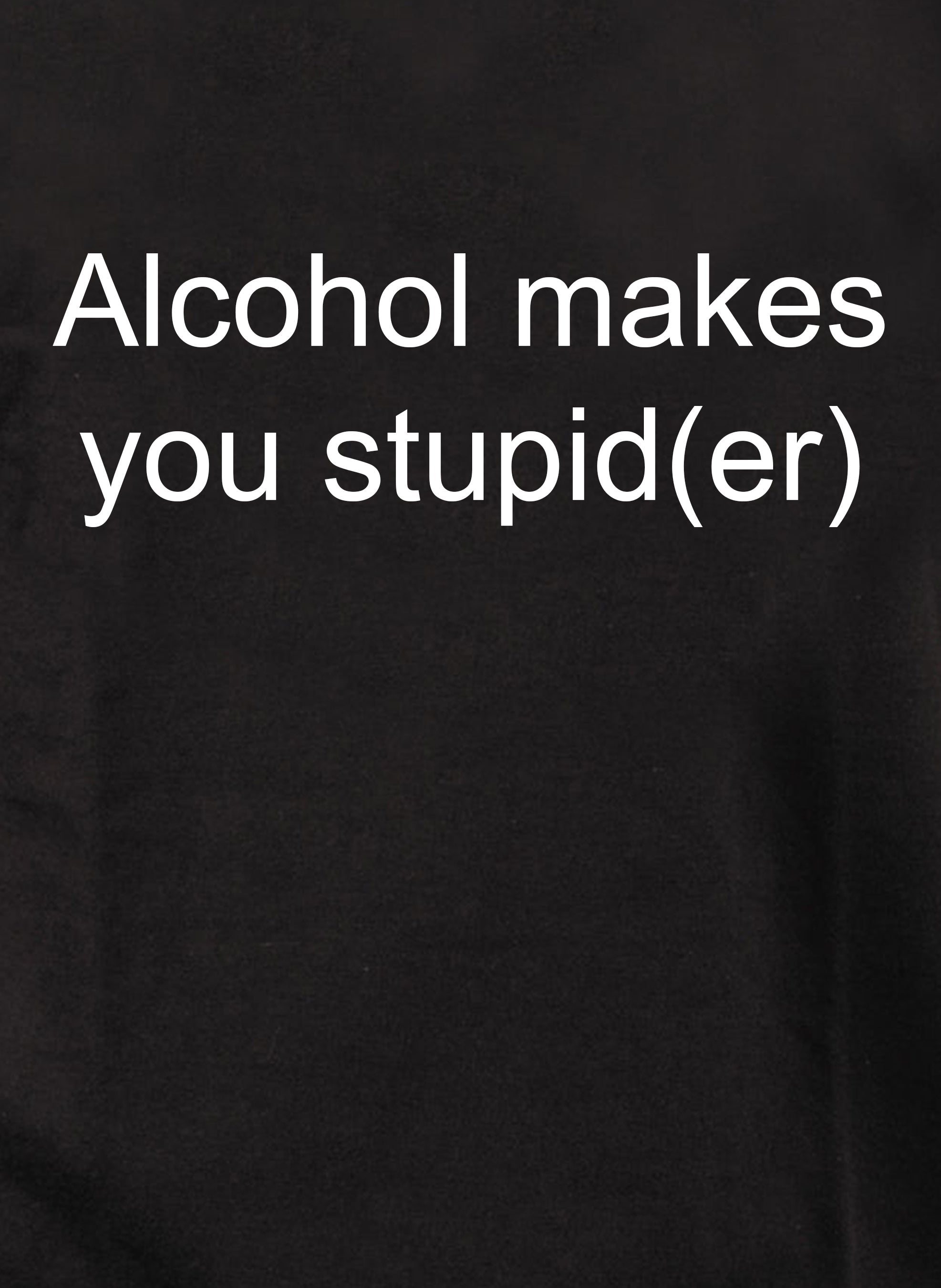 Alcohol makes you stupid(er) Kids T-Shirt