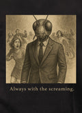Always with the screaming T-Shirt
