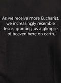 As we receive more Eucharist We resemble Jesus T-Shirt