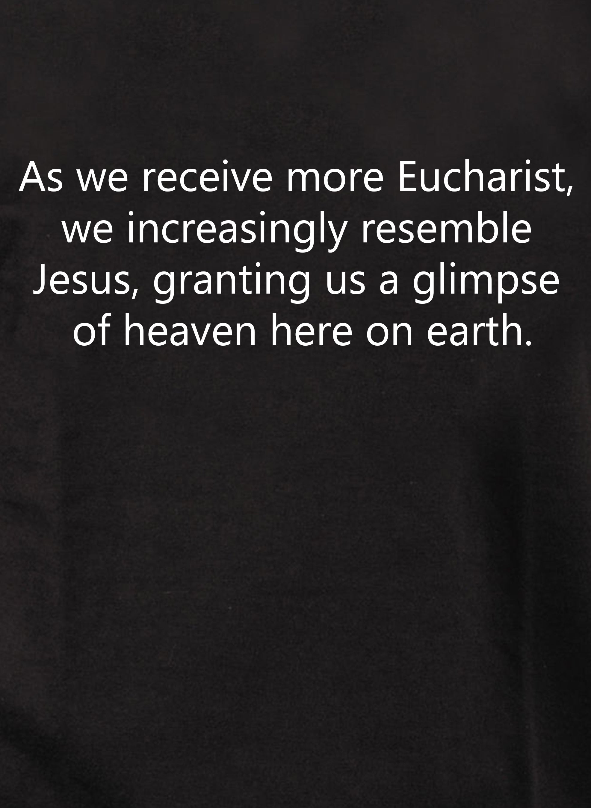 As we receive more Eucharist We resemble Jesus Kids T-Shirt