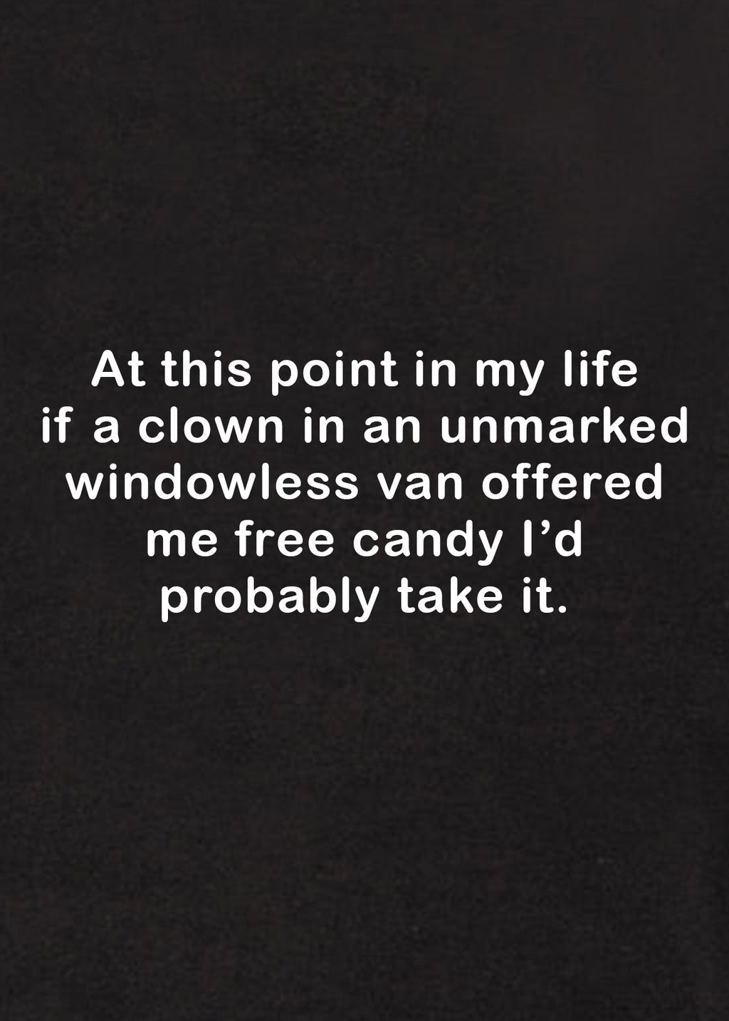 At this point in my life T-Shirt