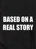 BASED ON A REAL STORY Kids T-Shirt