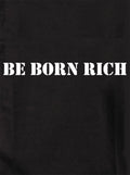 Be born rich Kids T-Shirt