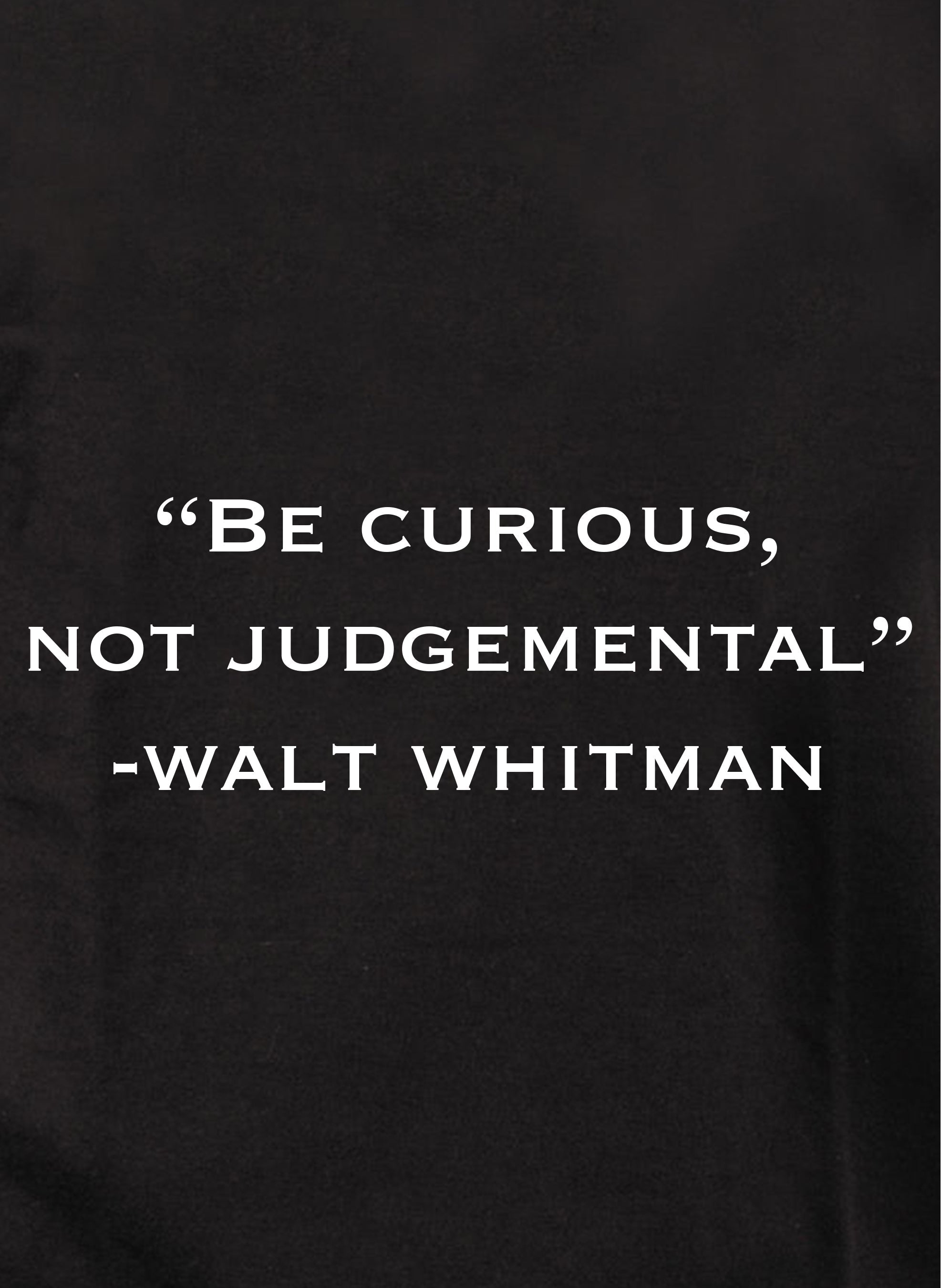 Be curious, not judgemental - Walt Whitman Kids T-Shirt