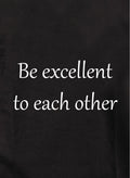 Be excellent to each other Kids T-Shirt