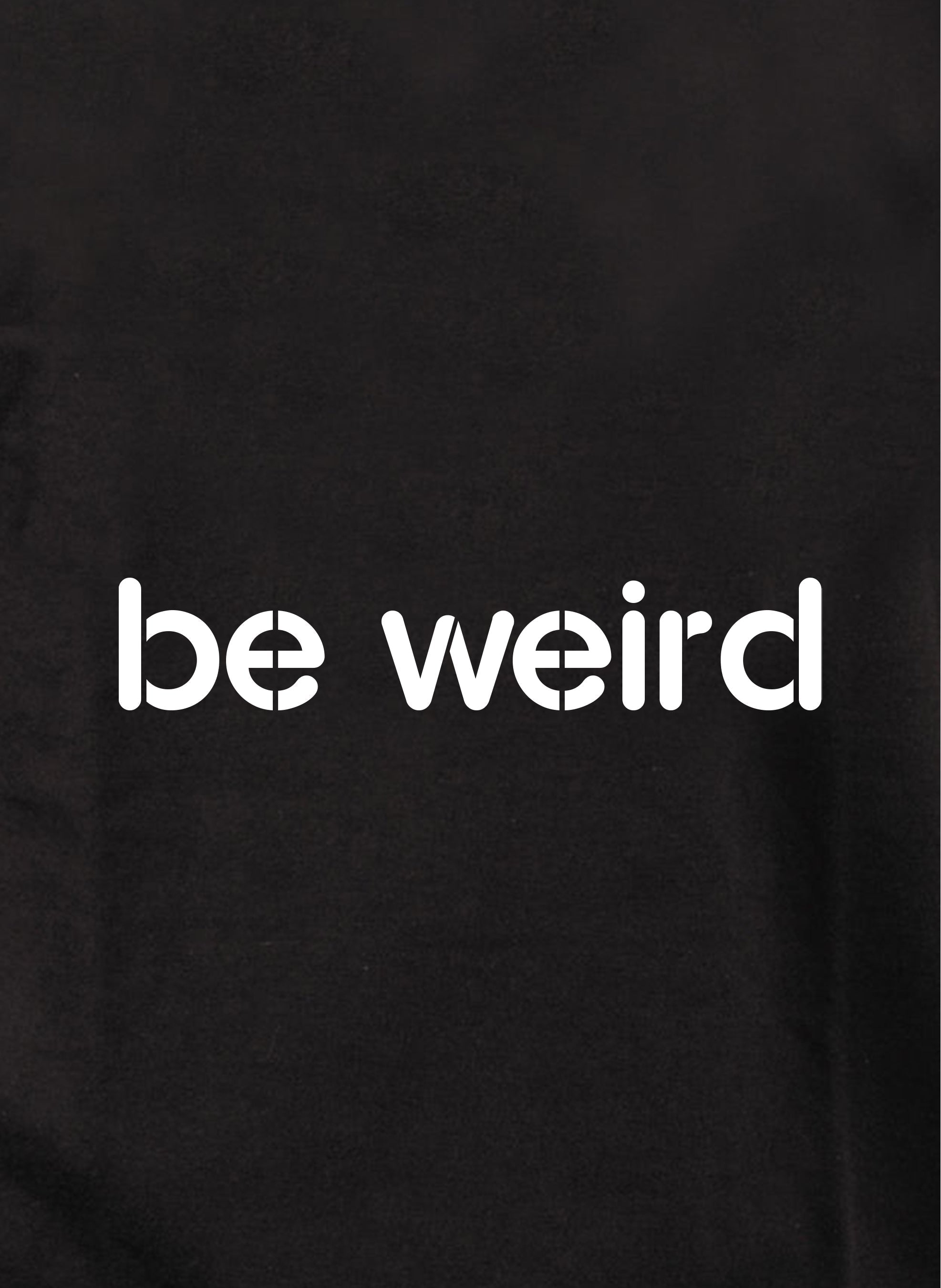 Be weird Kids T-Shirt