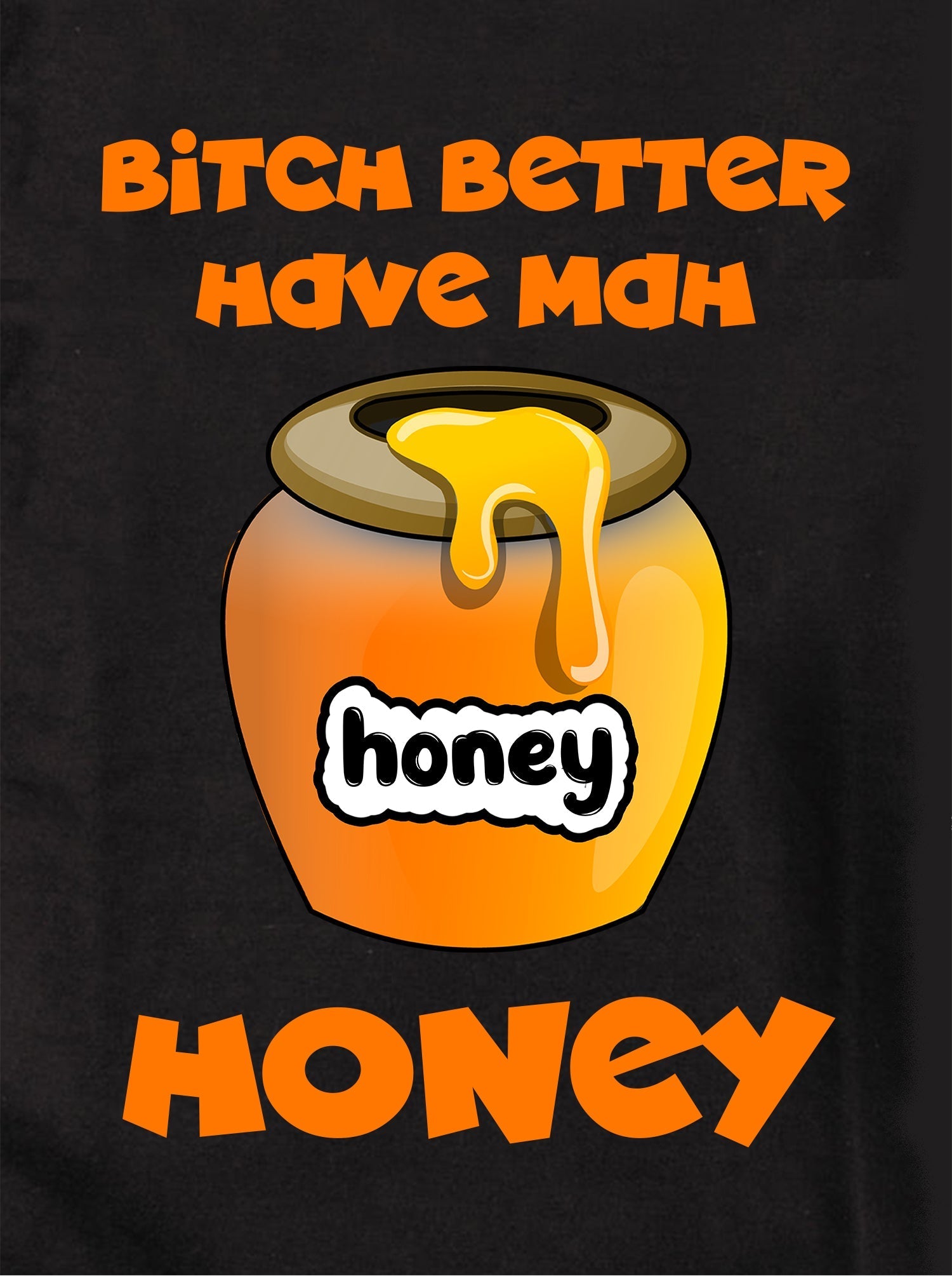 Bitch better have my honey Kids T-Shirt