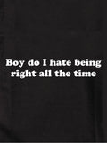 Boy do I hate being right all the time Kids T-Shirt