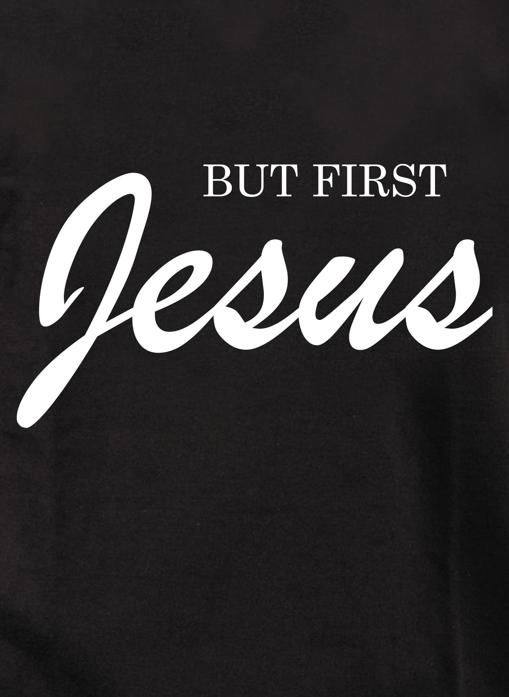 But First Jesus T-Shirt