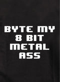 Byte my 8 bit metal ass Kids T-Shirt