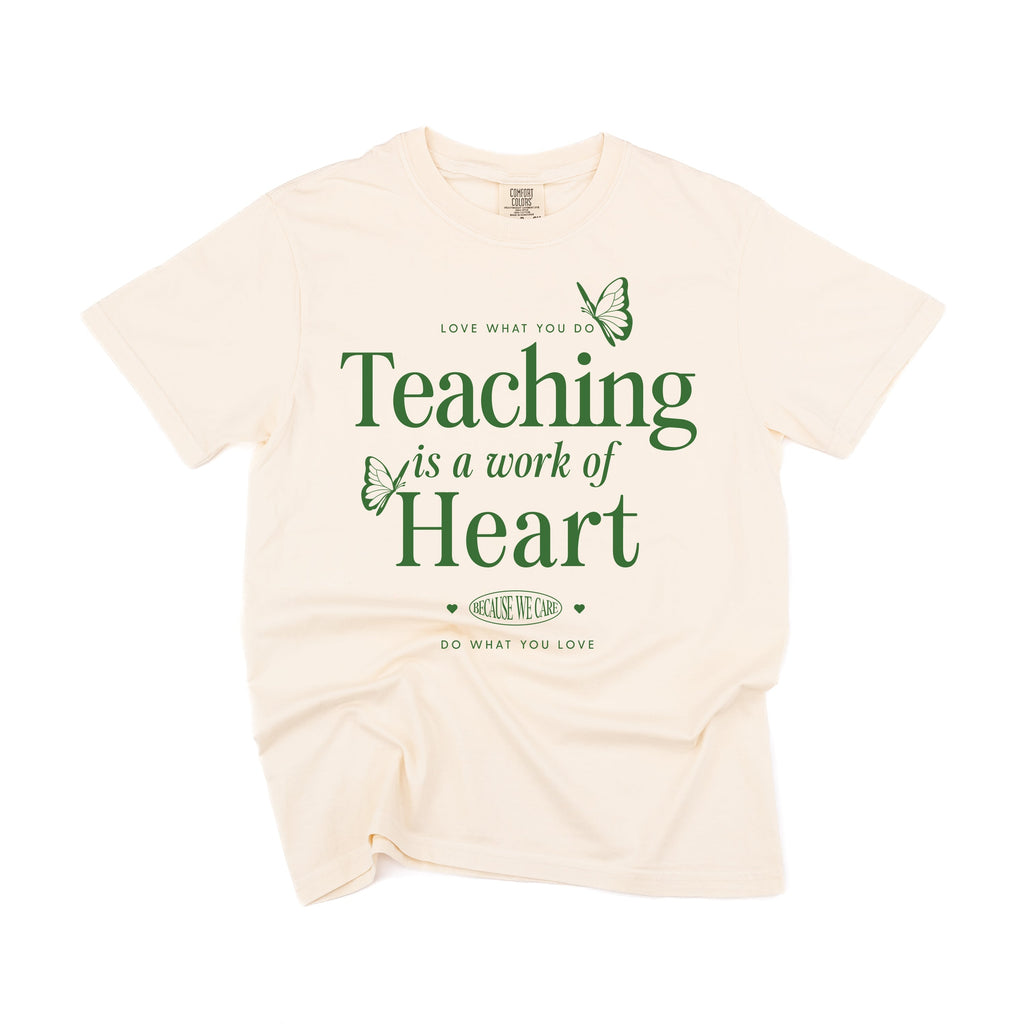 Teaching Is A Work Of Heart - Comfort Colors Tee