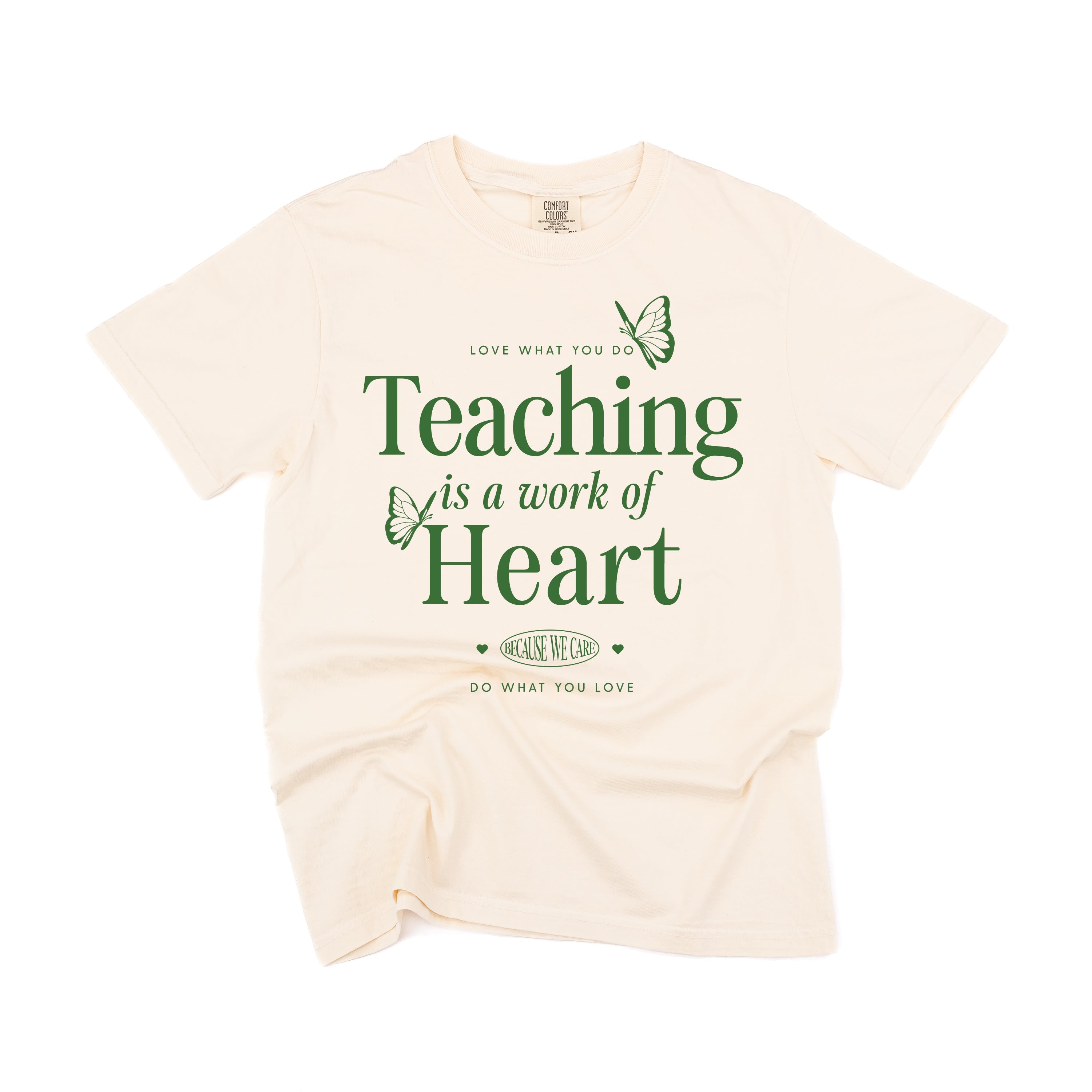 Teaching Is A Work Of Heart - Comfort Colors Tee