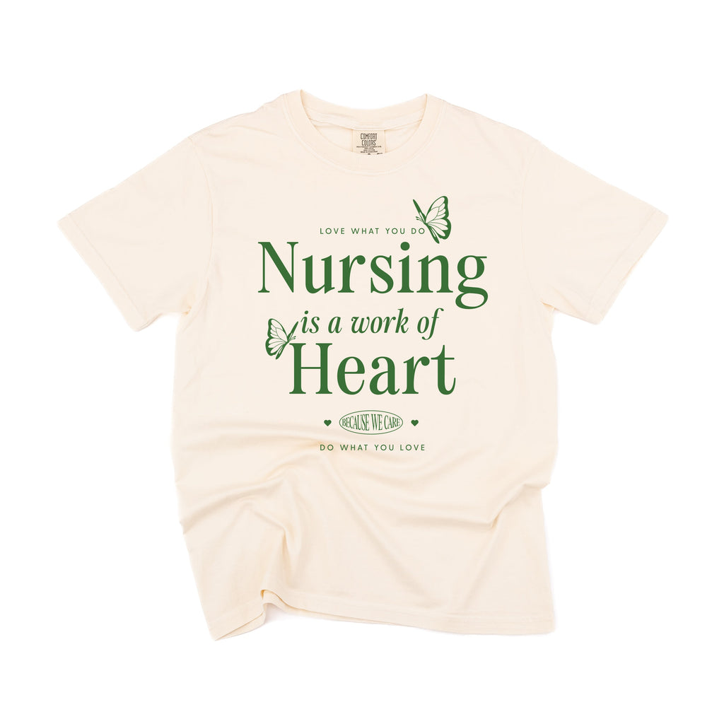 Nursing is a Work of Heart - Comfort Colors Tee