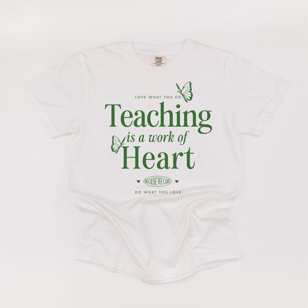 Teaching Is A Work Of Heart - Comfort Colors Tee