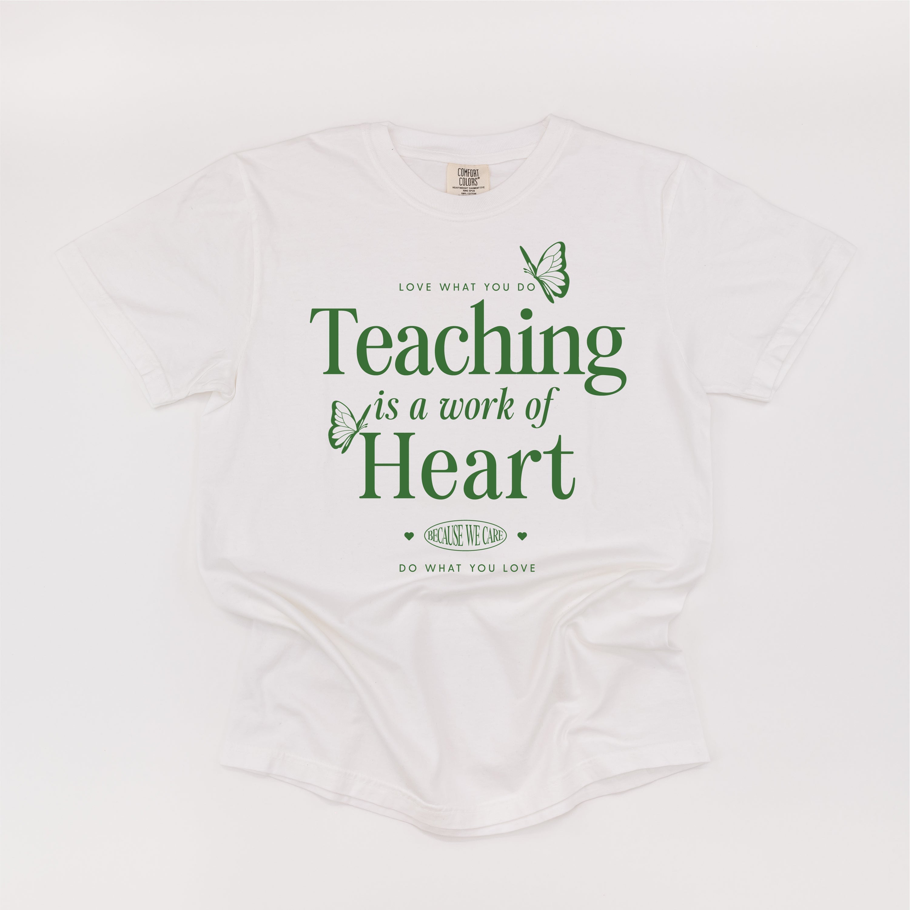 Teaching Is A Work Of Heart - Comfort Colors Tee