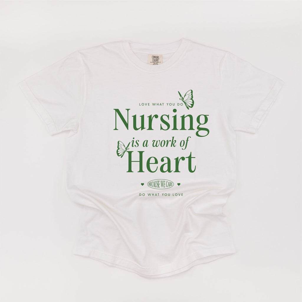 Nursing is a Work of Heart - Comfort Colors Tee