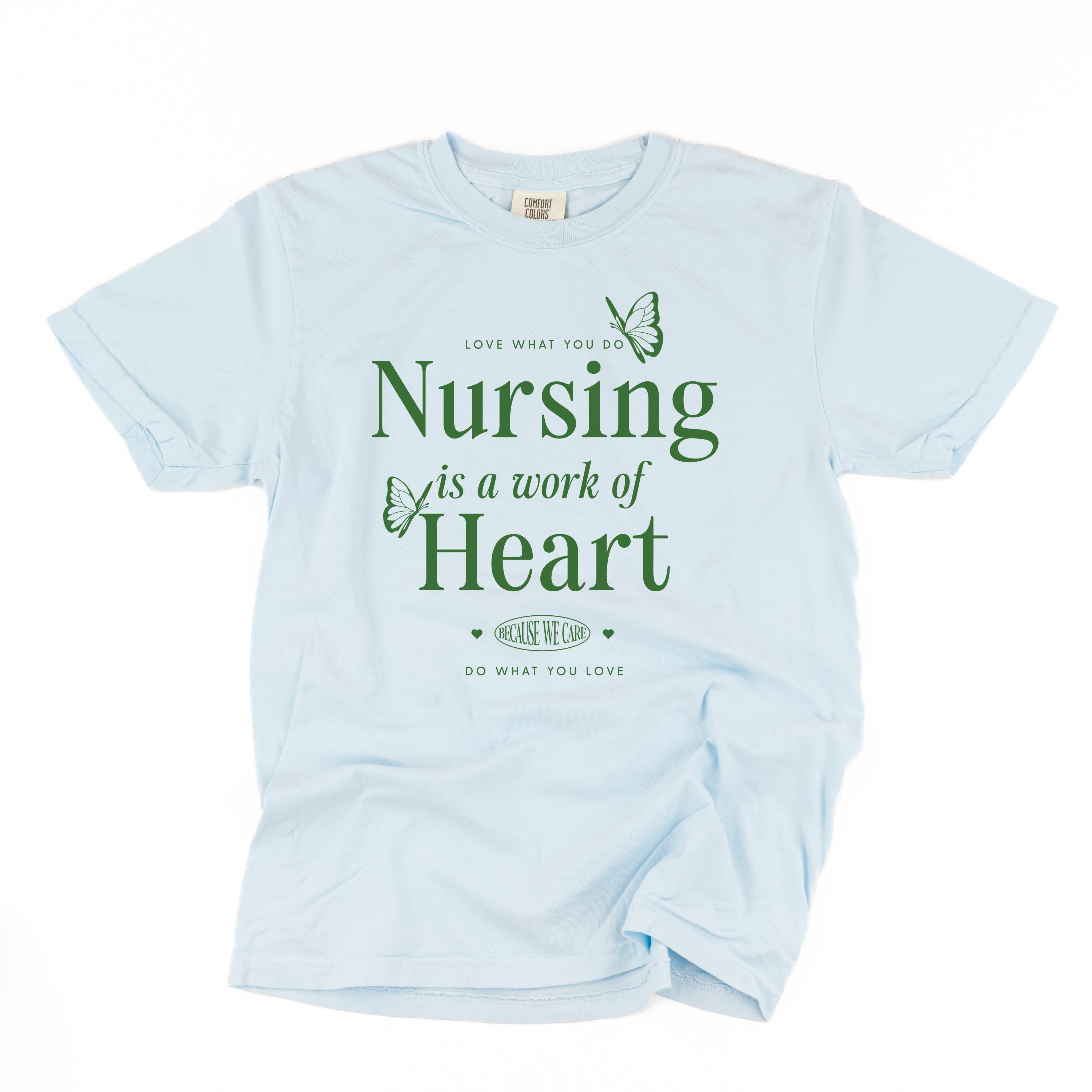 Nursing is a Work of Heart - Comfort Colors Tee