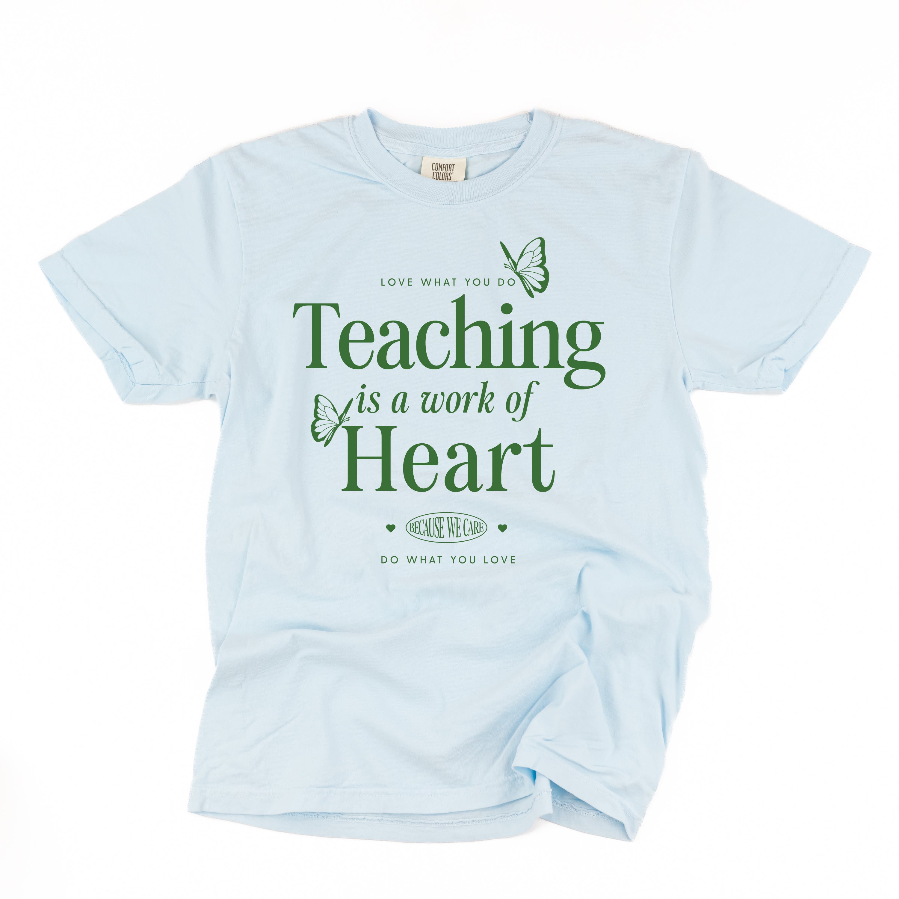 Teaching Is A Work Of Heart - Comfort Colors Tee