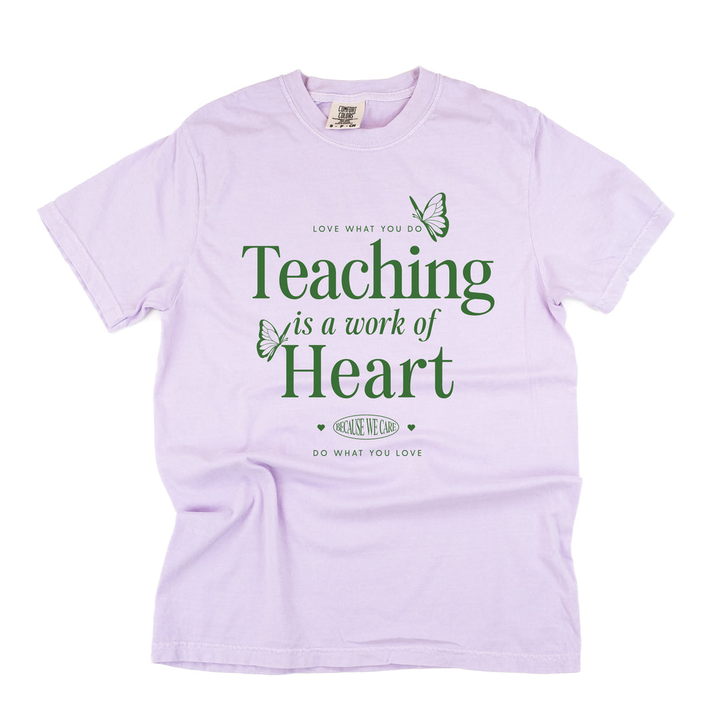 Teaching Is A Work Of Heart - Comfort Colors Tee