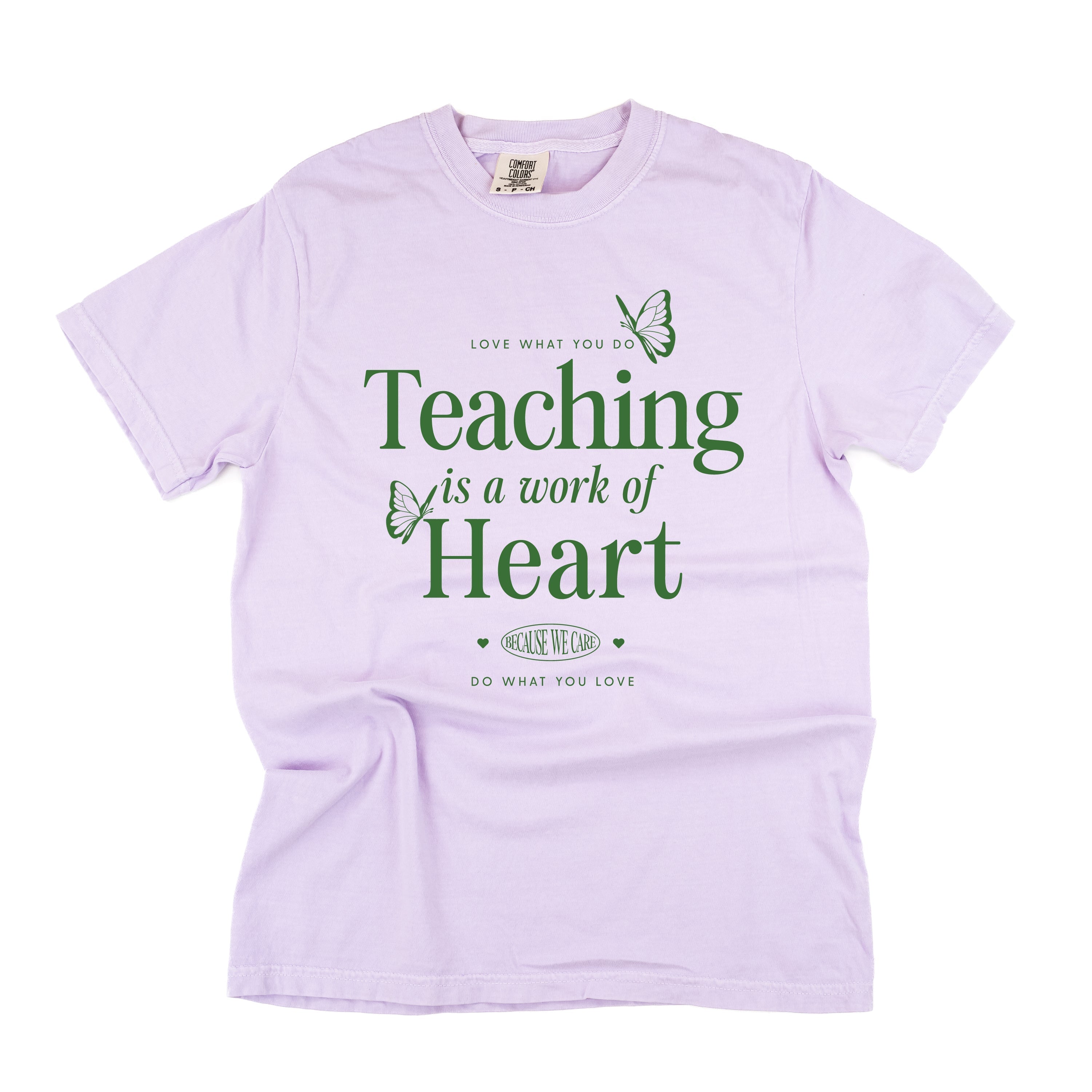Teaching Is A Work Of Heart - Comfort Colors Tee