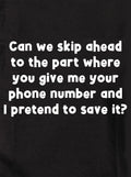 Can we skip ahead to the part where you give me your phone number Kids T-Shirt