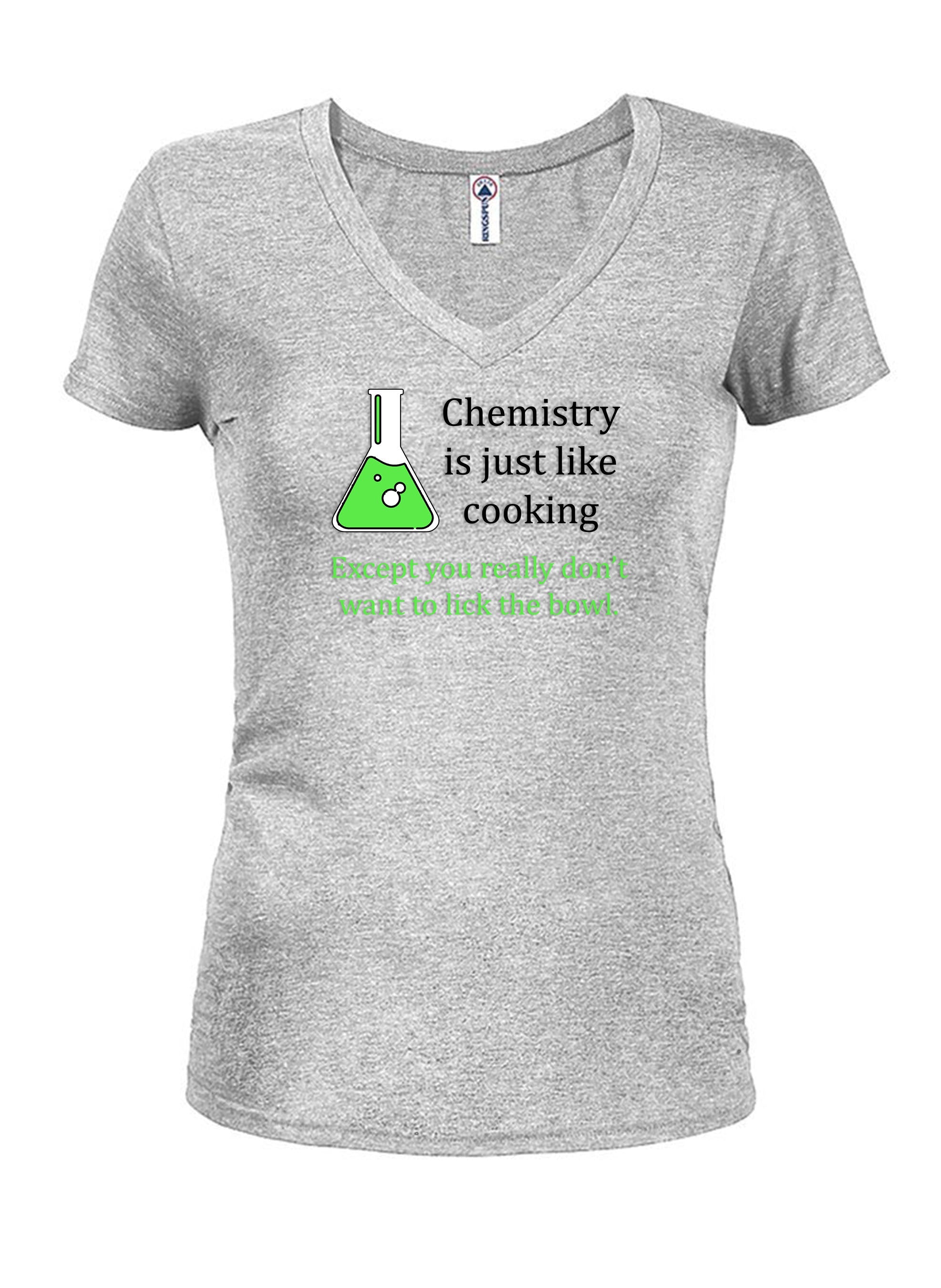 Chemistry is just like cooking T-Shirt