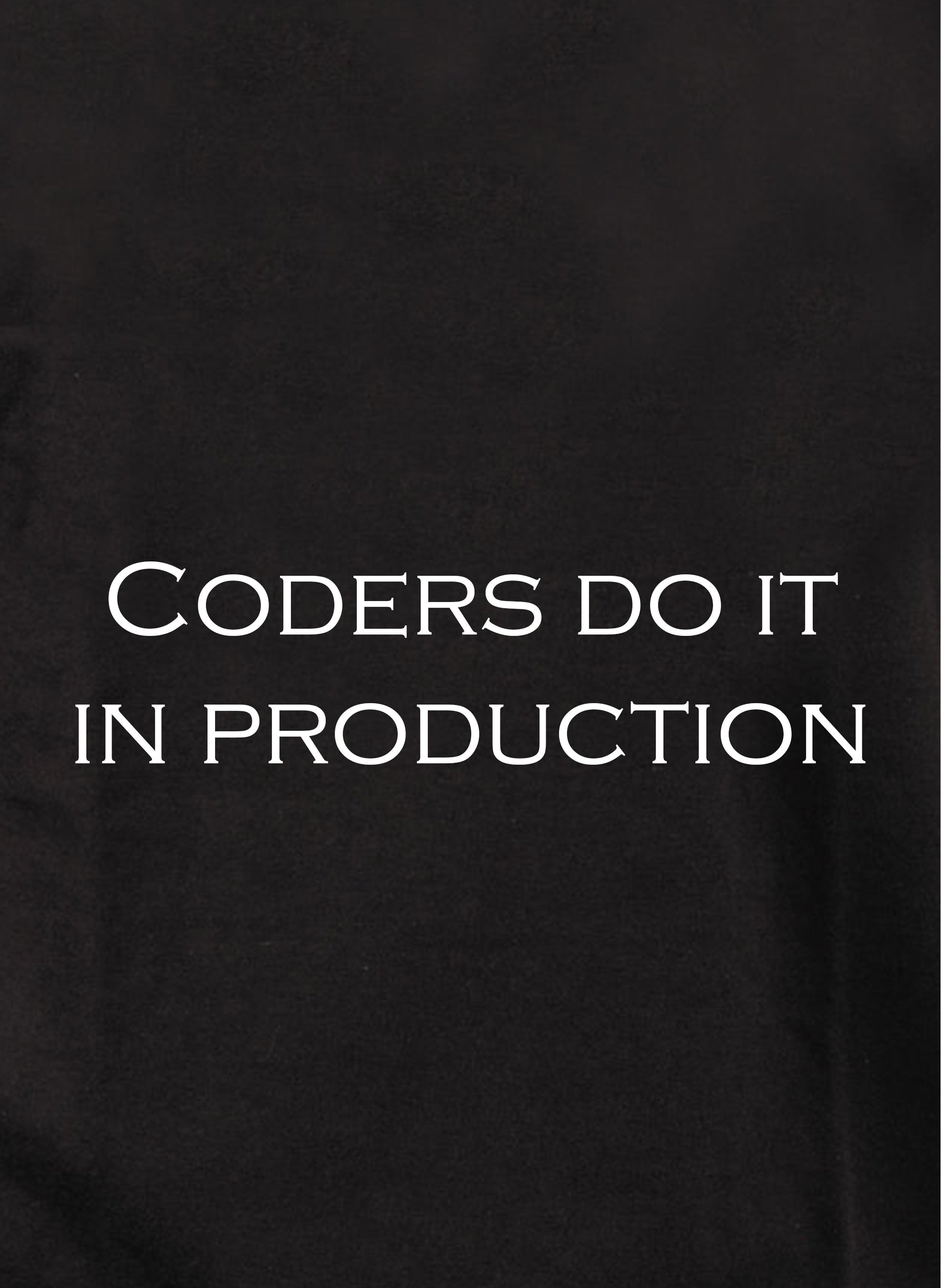 Coders do it in production Kids T-Shirt