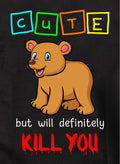 Cute but will definitely KILL YOU Kids T-Shirt