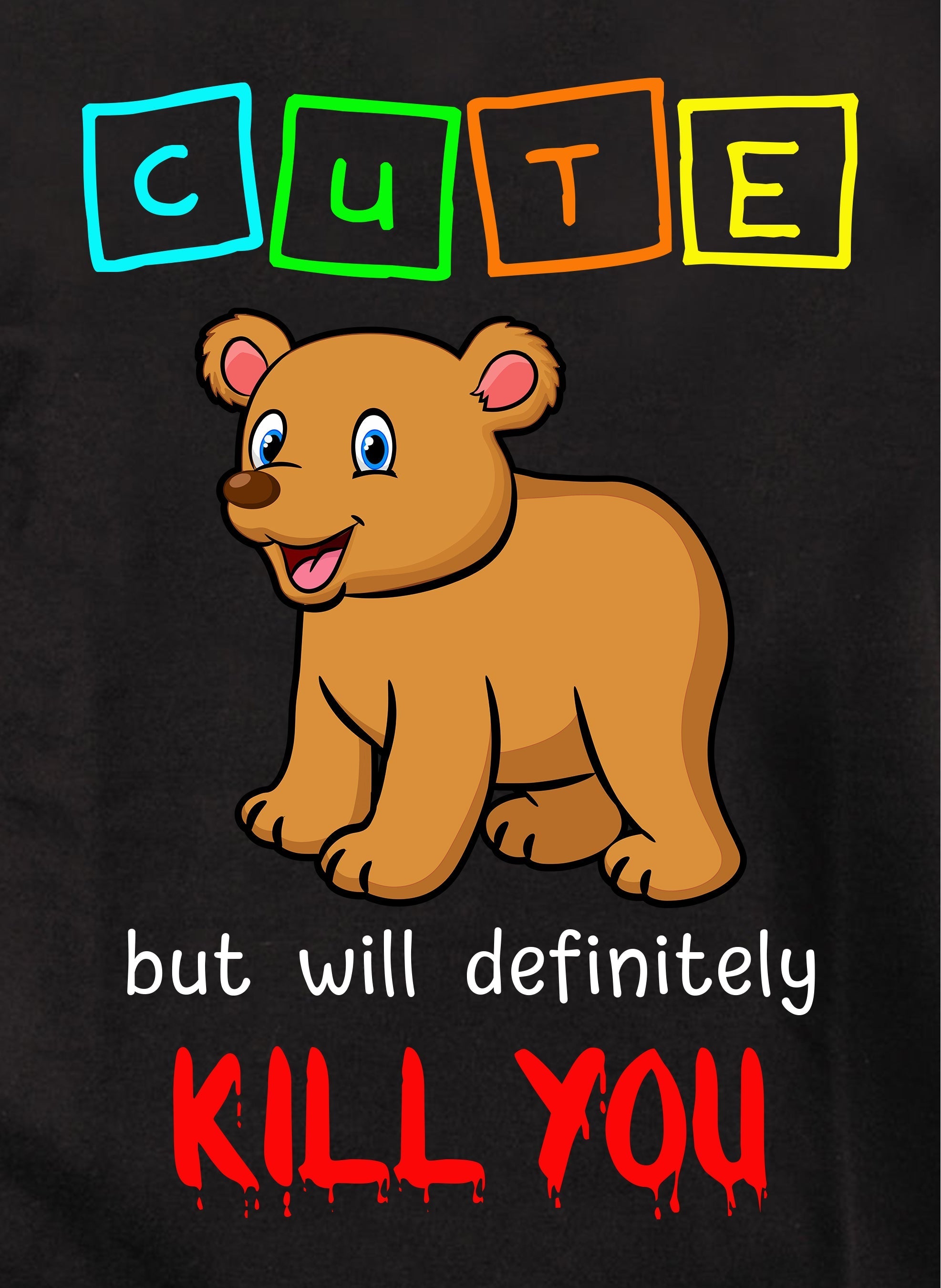 Cute but will definitely KILL YOU Kids T-Shirt