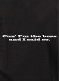 Cuz I'm the Boss and I Said So Kids T-Shirt