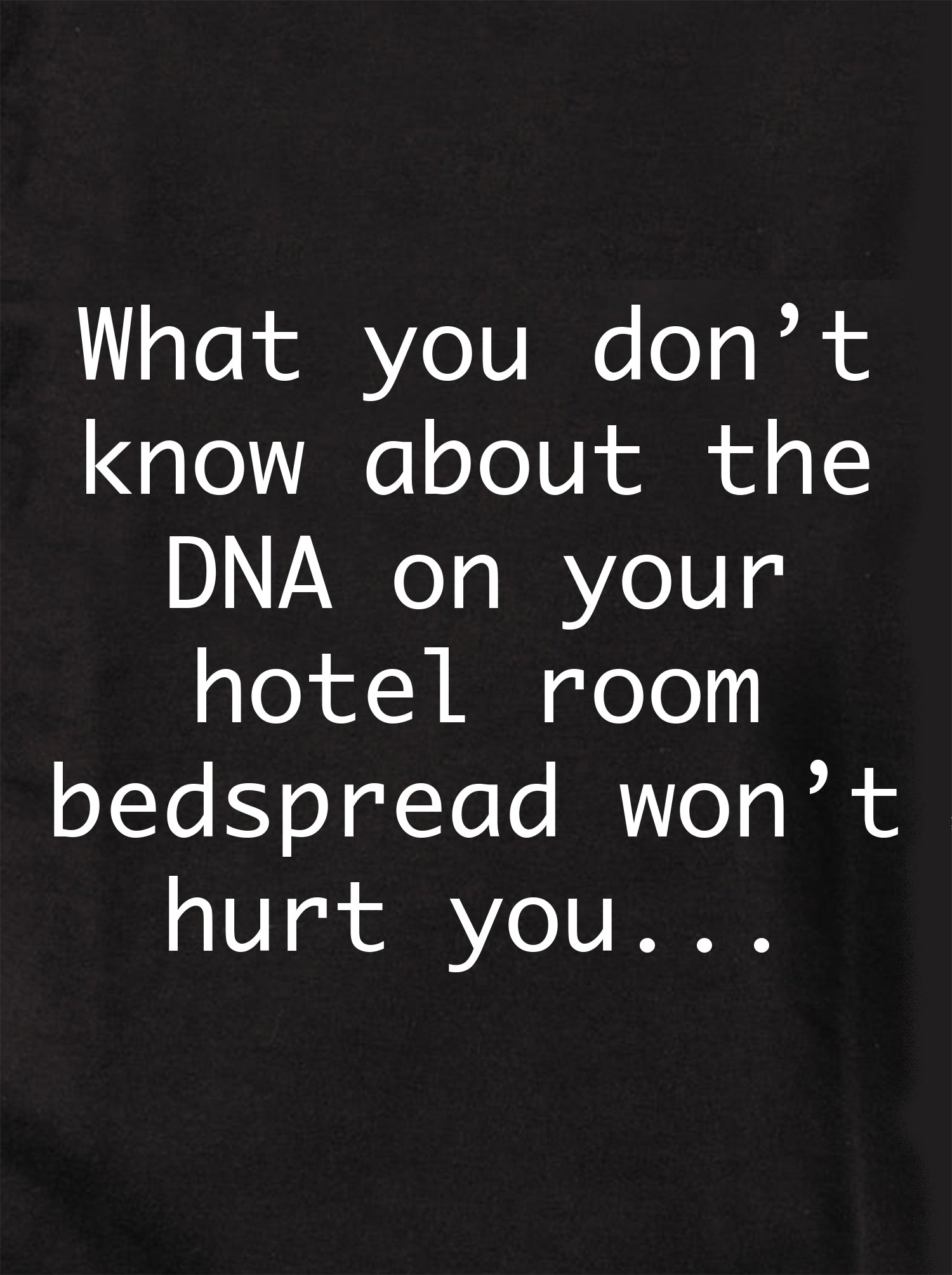 DNA on your hotel room bedspread won't hurt you Kids T-Shirt