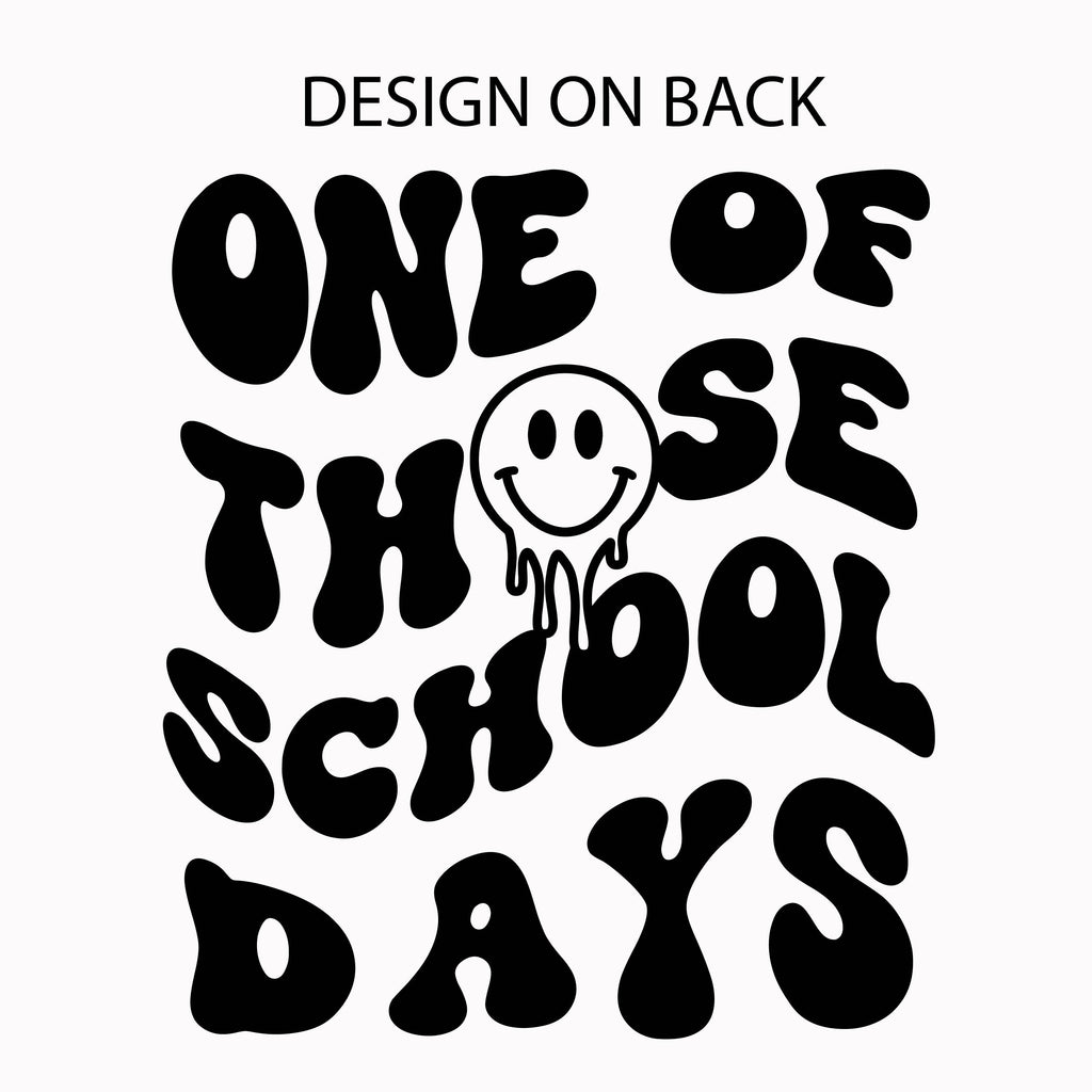 One of Those School Days - Melty Smiley (f & b) - Comfort Colors Tee